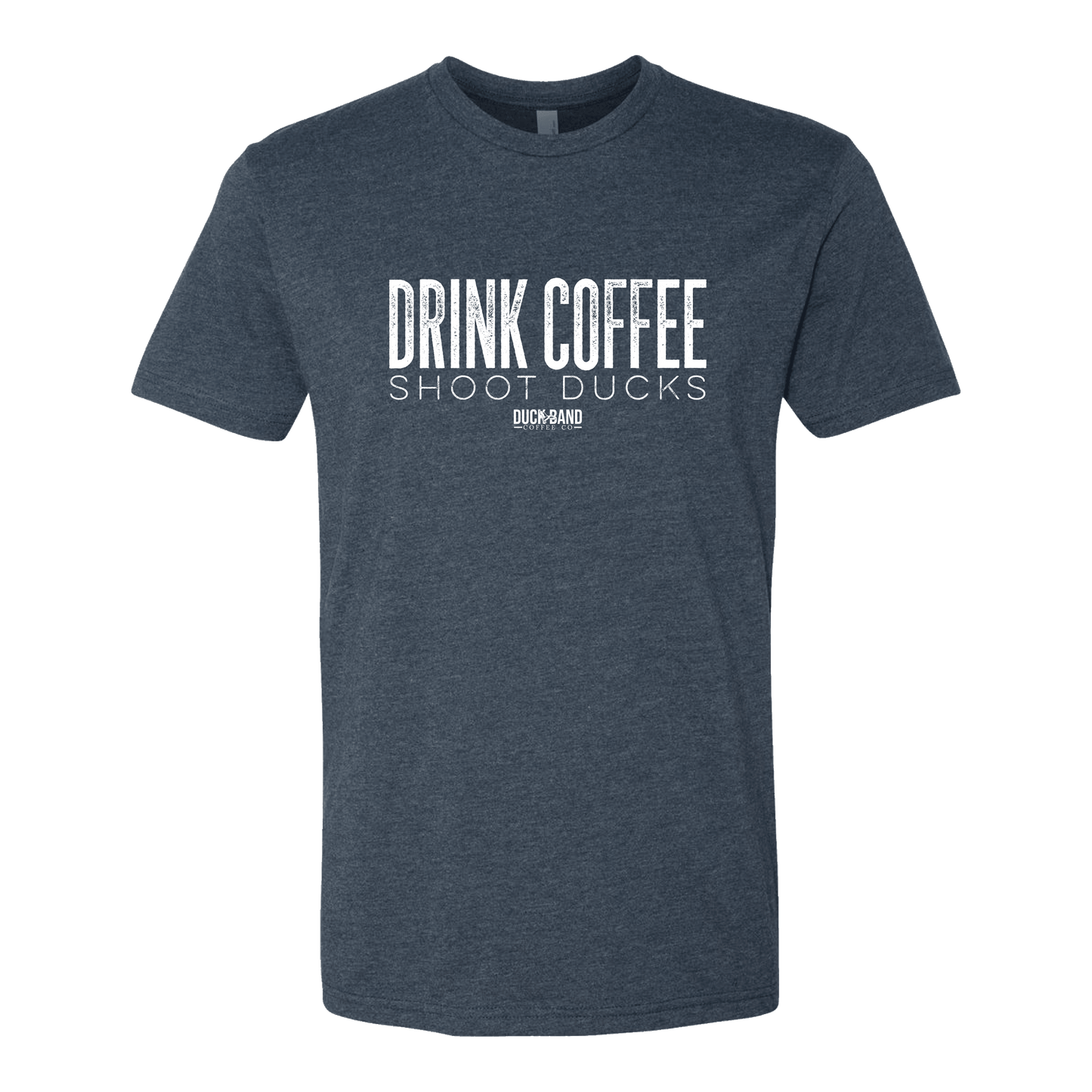 Drink Coffee Shoot Ducks Tee - Duck Band Coffee 